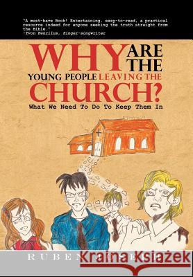 Why Are The Young People Leaving The Church: What We Need To Do To Keep Them In Joseph, Ruben 9781465343802 Xlibris Corporation - książka