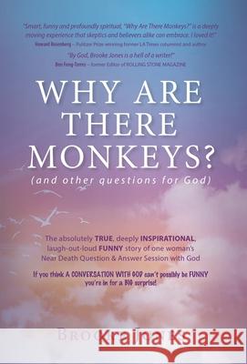 Why Are There Monkeys? (and other questions for God) Brooke Jones 9781643885216 Luminare Press - książka