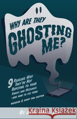 Why Are They Ghosting Me? - Wedding & Event Pros Edition Alan Berg 9781087987293 Wedding Business Solutions LLC - książka