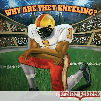 Why Are They Kneeling? Lauren J. Coleman Bryan Brown 9780997962109 Educateu - książka