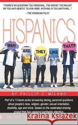 Why Are They Like That? Hispanics Phillip J. Milano 9781079333466 Independently Published - książka