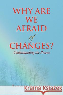 Why Are We Afraid of Changes? Kennedy Vanterpool 9781436366564 Xlibris Corporation - książka