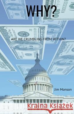 Why? Are we Crumbling From Within? J Gordon Monson, Jim Monson 9781393723332 J. Gordon Monson - książka