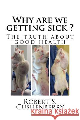 Why are we getting sick ?: The truth about good health Seralini, Gilles Eric 9781500668211 Createspace - książka