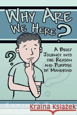 Why Are We Here? Edwin C. Talbot 9781483637433 Xlibris Corporation - książka