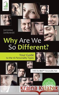 Why Are We So Different? Your Guide to the 16 Personality Types Jaroslaw Jankowski   9788379810994 Logos Media - książka