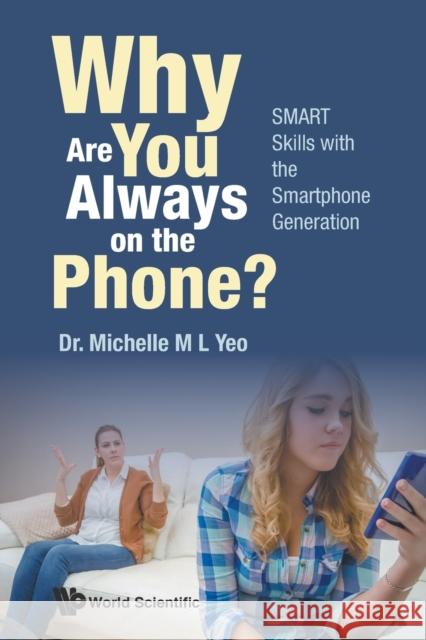 Why Are You Always on the Phone? Smart Skills with the Smartphone Generation Yeo, Michelle Mei Ling 9789813149342 World Scientific Publishing Company - książka