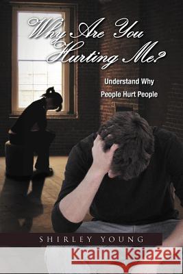 Why Are You Hurting Me? Shirley Young 9781465340177 Xlibris Corporation - książka