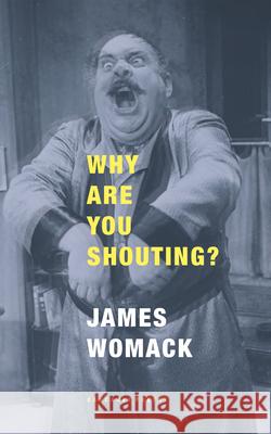 Why Are You Shouting? James Womack 9781800174535 Carcanet Press - książka