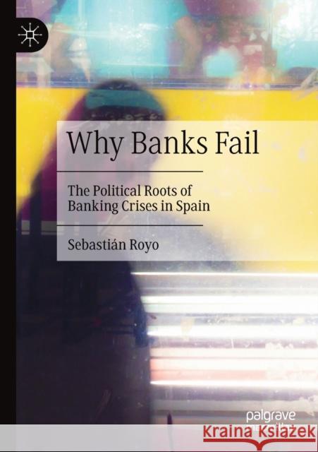 Why Banks Fail: The Political Roots of Banking Crises in Spain Sebasti Royo 9781349959914 Palgrave MacMillan - książka