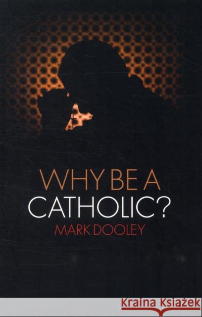 Why Be a Catholic? Mark Dooley 9781441110428  - książka