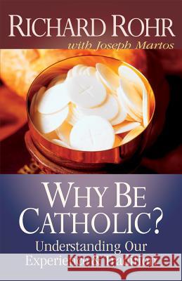 Why Be Catholic? Richard Rohr Joseph Martos 9780867161014 Saint Anthony Messenger Press - książka