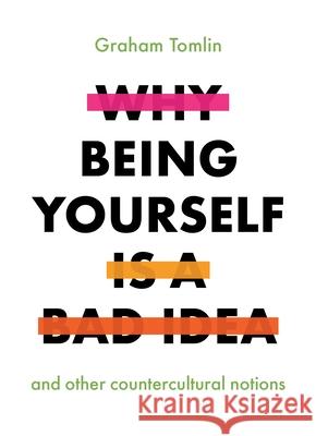 Why Being Yourself is a Bad Idea Graham Tomlin 9780281081790 SPCK Publishing - książka