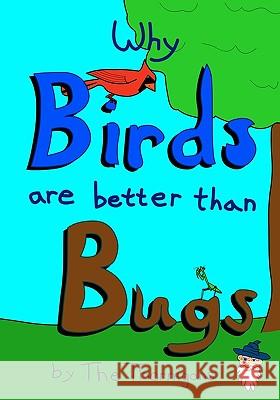 Why Birds are Better than Bugs Thornigans, The 9781453707142 Createspace - książka