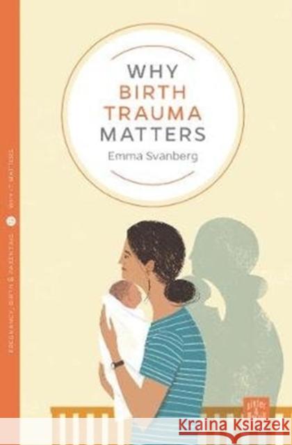 Why Birth Trauma Matters Emma Svanberg 9781780666105 Pinter & Martin Ltd. - książka