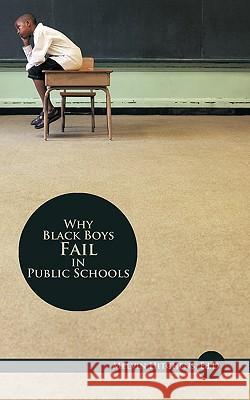 Why Black Boys Fail in Public Schools Ed D. Melvin Hitchens 9781449012694 Authorhouse - książka