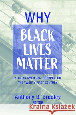 Why Black Lives Matter: African American Thriving for the Twenty-First Century Anthony B Bradley 9781725252110 Cascade Books - książka