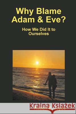 Why Blame Adam and Eve? Robert Joyce 9780578147017 Lifecom - książka