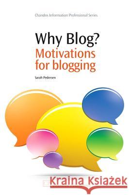 Why Blog? : Motivations for Blogging Sarah Pedersen 9781843345831 Neal-Schuman Publishers - książka