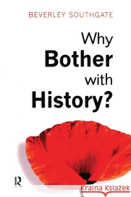 Why Bother with History?: Ancient, Modern and Postmodern Motivations Southgate, Beverley C. 9780582423909 Longman Publishing Group - książka