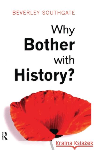 Why Bother with History?: Ancient, Modern and Postmodern Motivations Southgate, Beverley C. 9781138836839 Routledge - książka