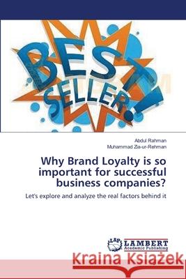 Why Brand Loyalty is so important for successful business companies? Rahman, Abdul 9783659209604 LAP Lambert Academic Publishing - książka