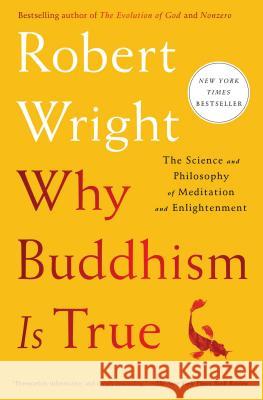 Why Buddhism Is True: The Science and Philosophy of Meditation and Enlightenment Robert Wright 9781439195468 Simon & Schuster - książka