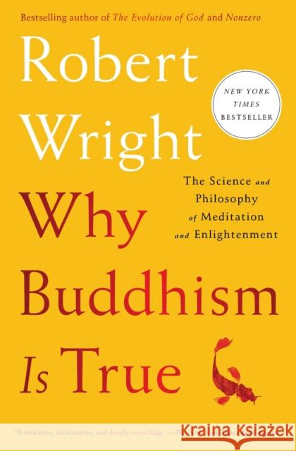 Why Buddhism Is True: The Science and Philosophy of Meditation and Enlightenment Wright, Robert 9781982111601 Simon & Schuster - książka