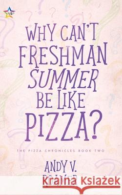 Why Can't Freshman Summer Be Like Pizza? Andy V. Roamer 9781648900211 Ninestar Press, LLC - książka