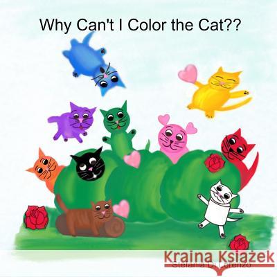 Why Can't I Color the Cat Stefania D 9781387409082 Lulu.com - książka