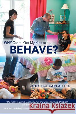 Why Can't I Get My Kids to Behave? Joey and Carla Link 9781449772833 Westbow Press - książka