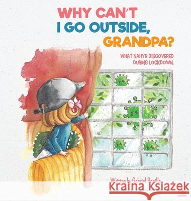 Why Can't I Go Outside, Grandpa? Gabriel Bonilla Francesca Izurieta 9781640868700 Ibukku, LLC - książka