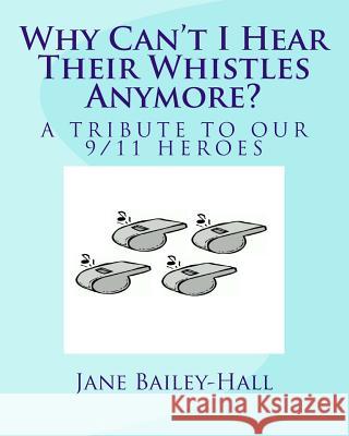 Why Can't I Hear Their Whistles Anymore? MS Jane Bailey-Hall 9781496062420 Createspace - książka