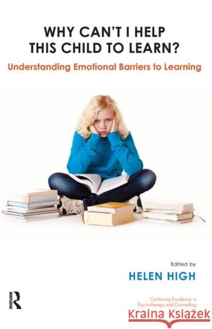 Why Can't I Help This Child to Learn?: Understanding Emotional Barriers to Learning Helen High 9780367106812 Routledge - książka