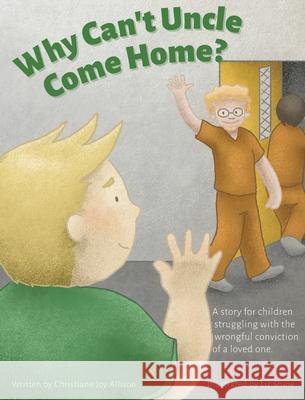 Why Can't Uncle Come Home? Christiane Joy Allison, Liz Shine, Joy Anne Vaughn 9780998979144 Allison Publishing - książka