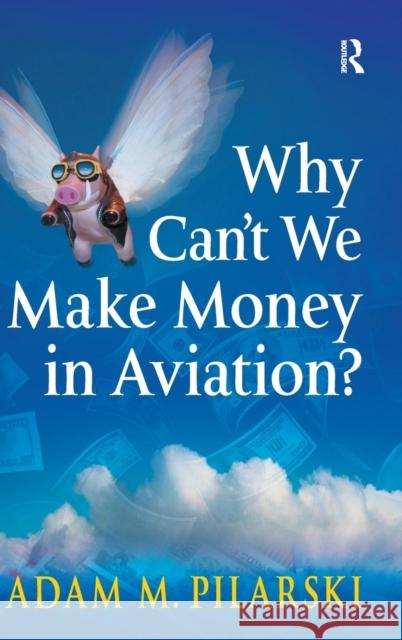 Why Can't We Make Money in Aviation?  9780754649113 Ashgate Publishing Limited - książka