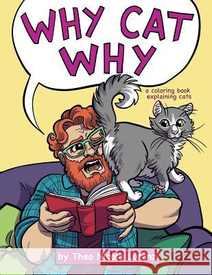 Why Cat Why: a coloring book explaining cats Lorenz, Theo Nicole 9780997573848 Theo Lorenz - książka