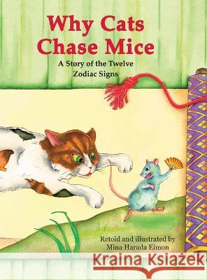 Why Cats Chase Mice: A Story of the Twelve Zodiac Signs Mina Harada Eimon 9780578369167 Cranefold Publishing - książka
