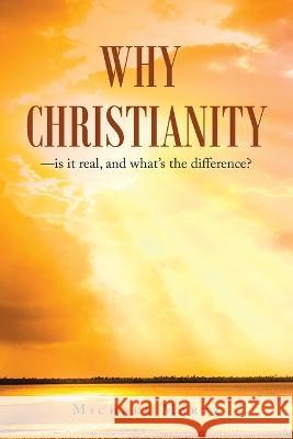 Why Christianity-Is It Real, and What\'s the Difference? Michael Martz 9781664287990 WestBow Press - książka