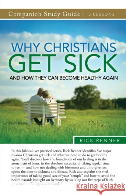 Why Christians Get Sick and How They Can Become Healthy Again Study Guide Rick Renner 9781667500003 Harrison House - książka