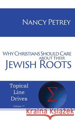 Why Christians Should Care about Their Jewish Roots Nancy Petrey 9781631994180 Energion Publications - książka