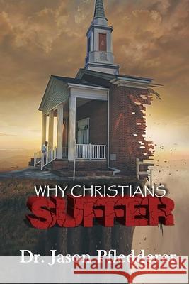 Why Christians Suffer Jason Pfledderer 9798417669729 Independently Published - książka