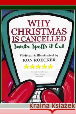 Why Christmas Is Cancelled: Santa Spells It Out Ron Roecker, Ron Roecker 9781695033283 Independently Published - książka