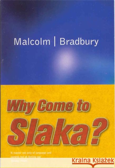 Why Come to Slaka? Malcolm Bradbury 9781447272212 Pan Macmillan - książka