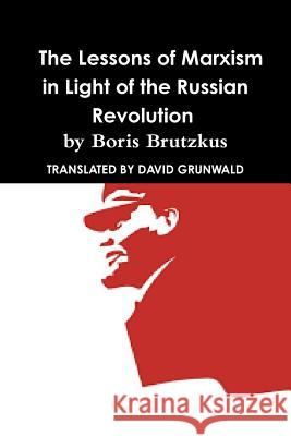 Why Communism Failed: Lessons of Marxism In Light of the Russian Revolution by Boris Brutzkus David Grunwald 9780359276639 Lulu.com - książka