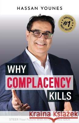 Why Complacency Kills: Steer Your Future With an Unlimited IDEA Younes, Hassan 9781925452143 Dean Publishing - książka