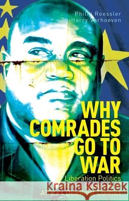 Why Comrades Go to War: Liberation Politics and the Outbreak of Africa's Deadliest Conflict Philip Roessler (College of William and Mary), Harry Verhoeven (Georgetown University School of Foreign Service) 9780190611354 Oxford University Press Inc - książka