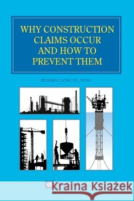 Why Construction Claims Occur and How to Prevent Them Richard Long 9781638680161 Virtualbookworm.com Publishing - książka