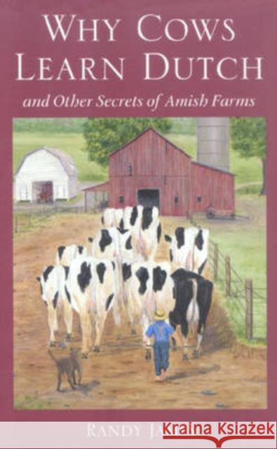 Why Cows Learn Dutch: And Other Secrets of the Amish Farm James, Randy 9780873388238 Kent State University Press - książka