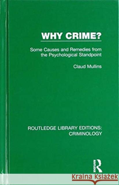 Why Crime?: Some Causes and Remedies from the Psychological Standpoint Claud Mullins 9780367135331 Routledge - książka